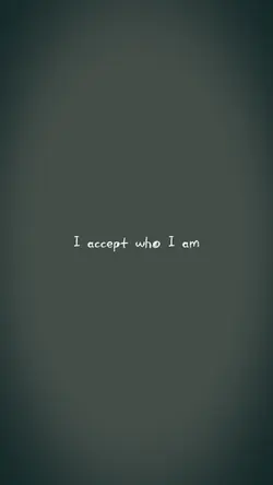 I accept who I am…