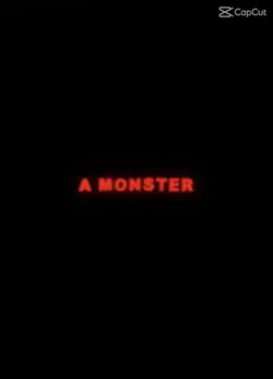 a monster…