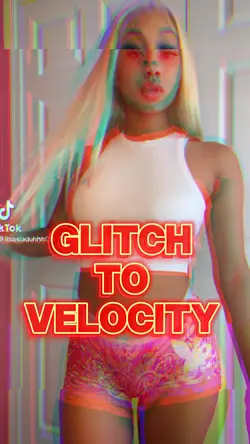 Glitch to velocity😍