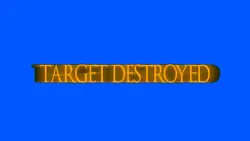 “Target Destroyed”