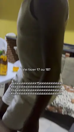 vai fazer 17 ou 18?