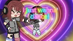 I just wanna dance!!