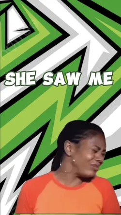 She saw me