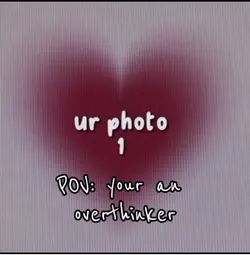 POV: you overthink