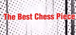 The Best Chess Piece