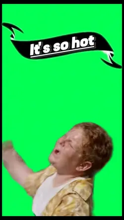 It’s so hot