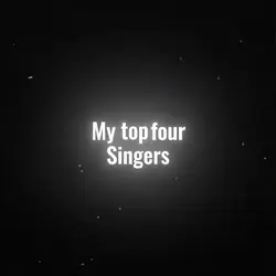 My top four singers