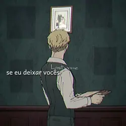 se eu deixar vcs..
