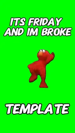 Its friday and broke