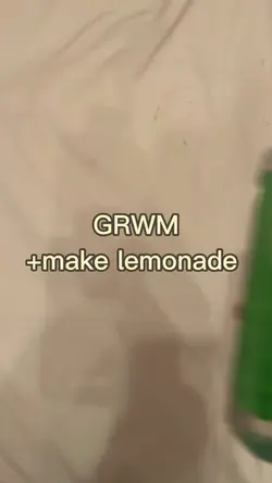 Grwm and lemonade 