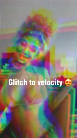 Glitch velocity😍