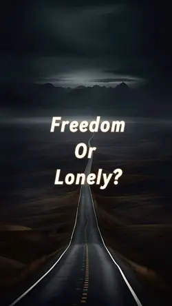 Freedom/loneliness