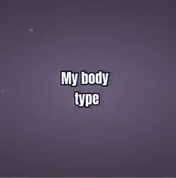My body type? 