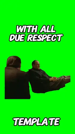 With all due respec