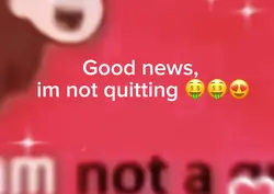 I’m not quitter