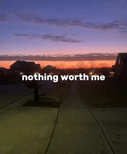 nothing worth me 