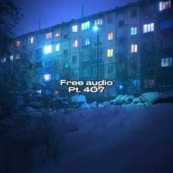Free Audio Pt. 407