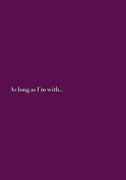 “With you…”