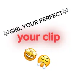 Girl Your Perfect 🤩😤