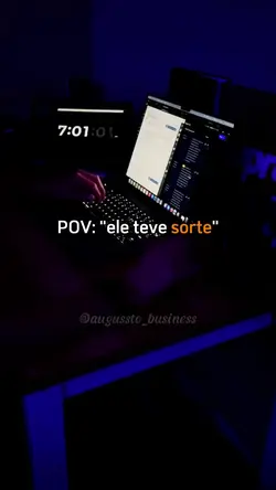 POV : ele teve sorte