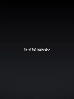 im not that insecure