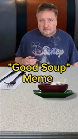 Good Soup Meme 