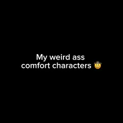 comfort characters!!