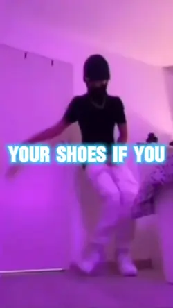 Your shoes if you