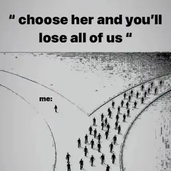 choose her or..