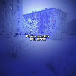 Free Audio Pt. 272