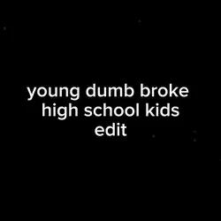young dumb broke..<3
