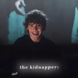 He could kidnap me