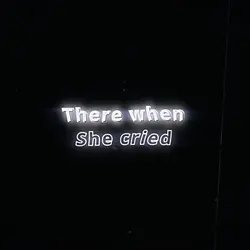 There when she cried