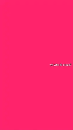 yk who is crazy