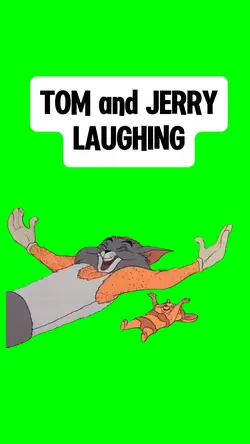 TOM and JERRY LAUGH