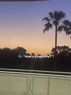 How’s single life?