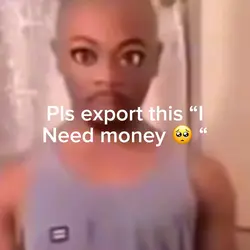 I need money 