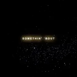 Something About U ✨💔