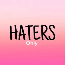 Haters only