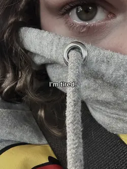 I’m tired
