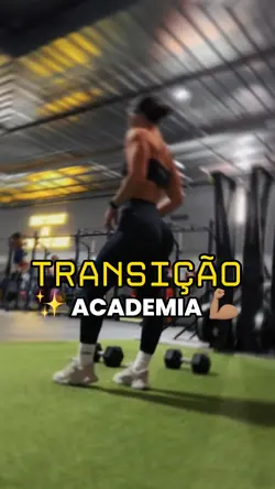 TRANSIÇÃO ACADEMIA 💪🏽