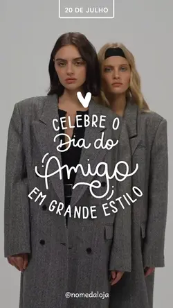 DIA DO AMIGO LOJA ✨