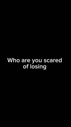 Scared of losing