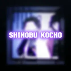 Shinobu Kocho !