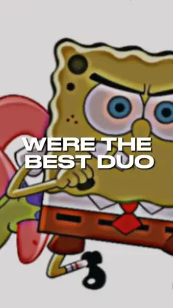 We’re the best duo
