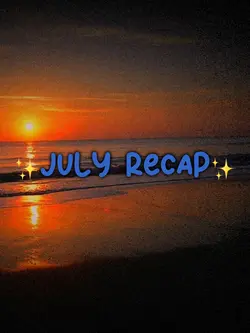 ✨ July Recap ✨