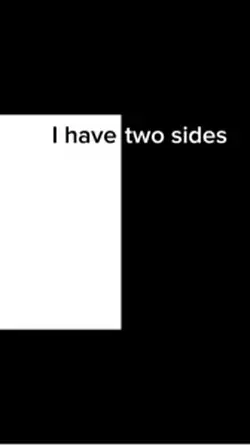 i have two sides