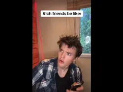 Rich friends be like