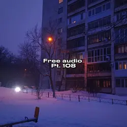 Free Audio Pt. 108