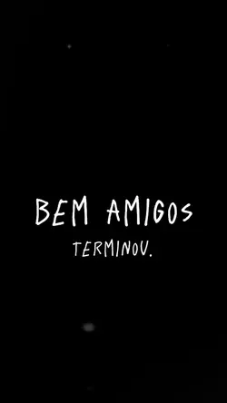Bem amigos terminou.